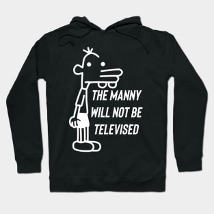 The Manny Will Not Be Televised Hoodie